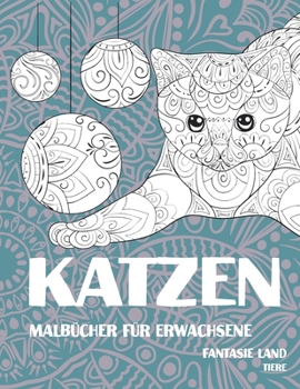 Malbücher für Erwachsene - Tiere - Fantasie Land - Katzen (German Edition)