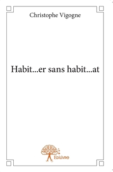 Paperback Habit...er sans habit...at [French] Book