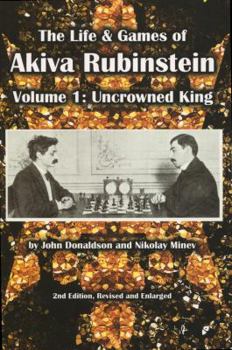 Paperback The Life & Games of Akiva Rubinstein: Volume 1: Uncrowned King Book