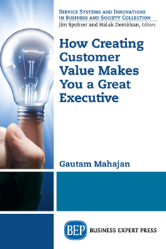 Paperback How Creating Customer Value Makes You a Great Executive Book