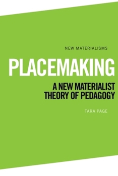 Paperback Placemaking: A New Materialist Theory of Pedagogy Book
