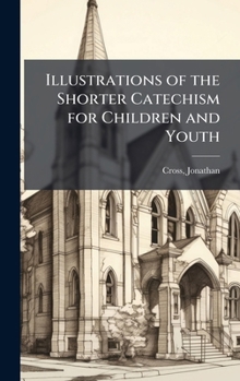 Hardcover Illustrations of the Shorter Catechism for Children and Youth Book