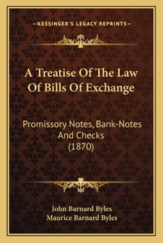 A treatise of the law of bills of exchange, promissory notes, bank-notes and checks.