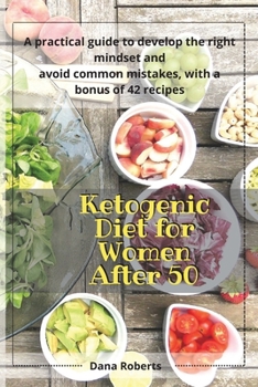 Paperback Ketogenic Diet for Women After 50: A practical guide to develop the right mindset and avoid common mistakes, with a bonus of 42 recipes Book