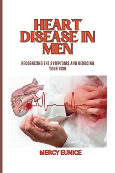 Paperback Heart Disease in Men: Recognizing The Symptoms And Reducing Your Risk Book