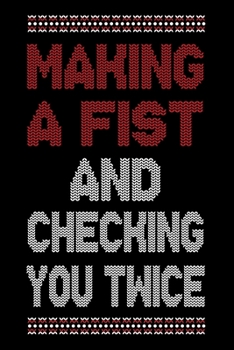 Paperback Making A Fist And Checking Your Twice: Christmas Gift planner Journal / Notebook / Diary Gift - 6"x9" - 100 pages - White Lined Paper - Glossy Cover Book