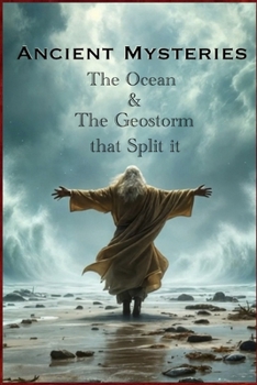 Paperback Ancient Mysteries: The Ocean & The Geostorm that Split it Book