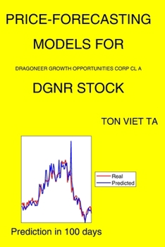 Paperback Price-Forecasting Models for Dragoneer Growth Opportunities Corp Cl A DGNR Stock Book