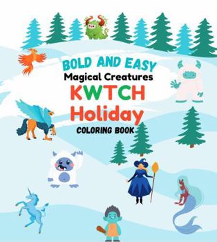 Paperback Cuddle Magical Creatures KWTCH Holiday: Bold and Easy Coloring Book (Cuddle KWTCH Coloring Books) Book