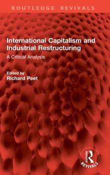 Hardcover International Capitalism and Industrial Restructuring: A Critical Analysis Book