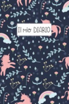Il Mio Diario: Diario personale per bambine e ragazze che amano gli Unicorni ! Illustrazioni su ogni pagina. Con  Mood tracker, Outfit Planner e pagina dei sentimenti. (Italian Edition)