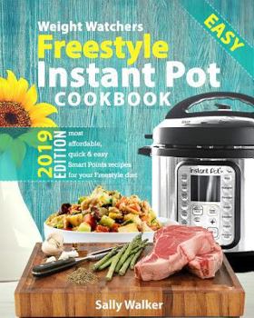 Paperback Weight Watchers Freestyle Instant Pot Cookbook 2019: 130+ Affordable, Quick & Easy WW Smart Points Recipes for Fast & Healthy Weight Loss Book