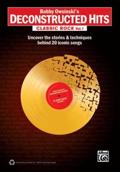 Paperback Bobby Owsinski's Deconstructed Hits -- Classic Rock, Vol 1: Uncover the Stories & Techniques Behind 20 Iconic Songs Book