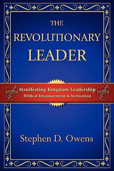 Paperback The Revolutionary Leader: Manifesting Kingdom Leadership Book