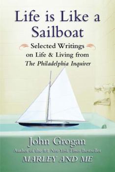 Hardcover Life Is Like a Sailboat: Selected Writings on Life and Living from the Philadelphia Inquirer Book