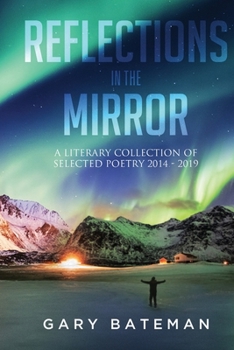 Paperback Reflections in the Mirror: A Literary Collection of Selected Poetry, 2014-2019 Book