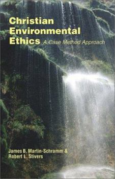 Christian Environmental Ethics: A Case Method Approach - Book  of the Ecology & Justice