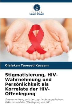 Paperback Stigmatisierung, HIV-Wahrnehmung und Persönlichkeit als Korrelate der HIV-Offenlegung [German] Book