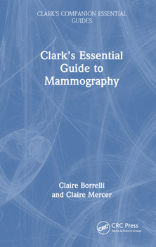 Hardcover Clark's Essential Guide to Mammography Book