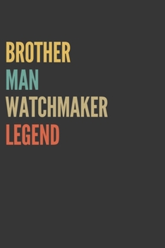 Brother Man Watchmaker Legend Notebook: Lined Journal, 120 Pages, 6 x 9, Matte Finish, Gift For Bro