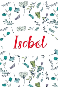 Isobel: ⭐ 6x9 Lined notebook Journal 120 pages Personalized Gift for Isobel Perfect for Gift Colleague, Friends, Mom, GF Gift for Valentine's Day Present Birthday It'sIsobel Thing You Wouldn't Underst