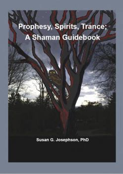 Paperback Prophesy, Spirits, Trance; A Shaman Guidebook Book