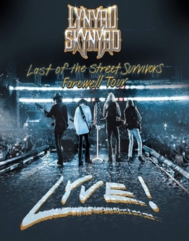 Lynyrd Skynyrd: Last of the Street Survivors Tour Lyve!