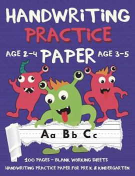 Handwriting Practice Paper: Handwriting Workbook for Pre K, Kindergarten and Kids (Age 2-4, 3-5) - Handwriting Printing Workbook - Lined Paper Handwriting Practice - Blank 100 Pages 8.5" X 11"