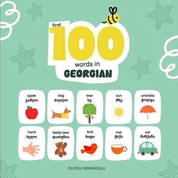 First 100 Words in Georgian: Georgian Language Learning for Kids, Bilingual Georgian Baby Book, Georgian First Dictionary, Georgian Flashcards (Learn Georgian)