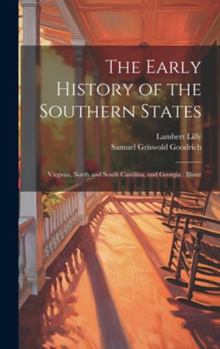 Hardcover The Early History of the Southern States: Virginia, North and South Carolina, and Georgia: Illustr Book