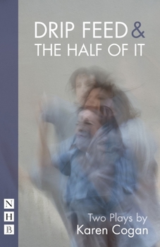 Paperback Drip Feed & the Half of It: Two Plays Book