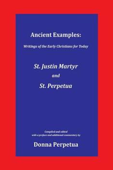 Paperback Ancient Examples: St. Justin Martyr and St. Perpetua Book