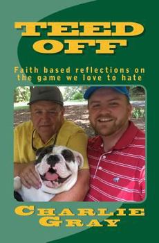 Paperback TEED OFF ... faith based reflections on the game we love to hate. Book