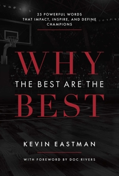Why The Best Are The Best: 25 Powerful Words That Impact, Inspire, And Define Champions