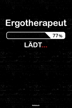 Ergotherapeut Lädt… Notizbuch: Ergotherapeut Journal DIN A5 liniert 120 Seiten Geschenk (German Edition)