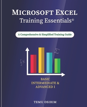 Paperback Microsoft Excel Training Essentials: A Comprehensive and Simplified Training Guide Book