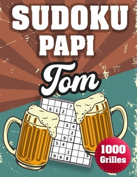 Paperback SUDOKU PAPI Tom: 1000 Sudokus avec solutions niveau facile, moyen et difficile cadeau original à offrir a votre papy [French] Book