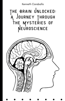 Paperback The Brain Unlocked: A Journey Through the Mysteries of Neuroscience Book