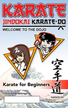 Hardcover Karate - Welcome to the Dojo. Jindokai Karate-Do Edition: Karate for Beginners Book