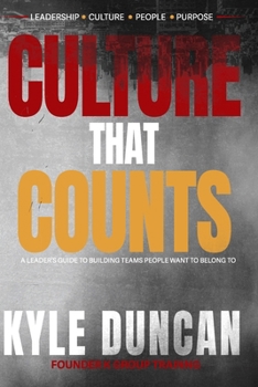 Culture That Counts: A leaders guide to building teams people want to belong to