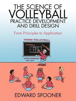 Paperback The Science of Volleyball Practice Development and Drill Design: From Principles to Application Book