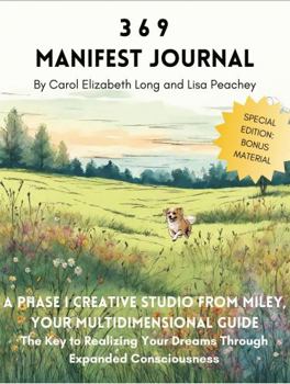 369 MANIFEST JOURNAL: The Key To Realizing Your Dreams Through Expanded Consciousness (Special Edition with Bonus Material)