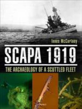 Hardcover Scapa 1919: The Archaeology of a Scuttled Fleet Book