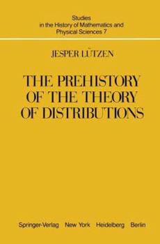 Hardcover The Prehistory of the Theory of Distributions (Studies in the History of Mathematics and Physical Sciences) Book