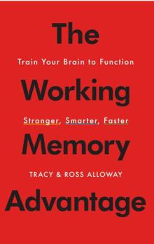 Paperback The Working Memory Advantage: Train Your Brain to Function Stronger, Smarter, Faster Book