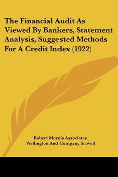 Paperback The Financial Audit As Viewed By Bankers, Statement Analysis, Suggested Methods For A Credit Index (1922) Book