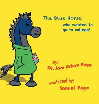 Hardcover The Blue Horse Who Wanted to Go to College Book