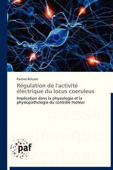 Paperback Régulation de l'Activité Électrique Du Locus Coeruleus [French] Book