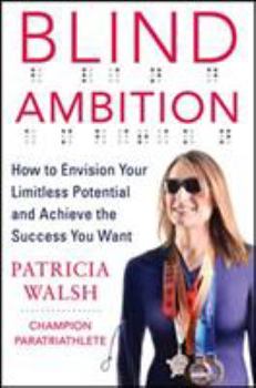 Hardcover Blind Ambition: How to Envision Your Limitless Potential and Achieve the Success You Want Book