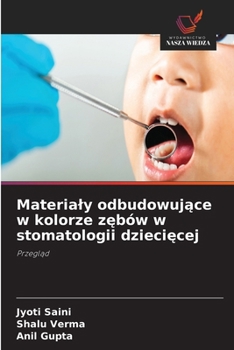Materialy odbudowujące w kolorze zębów w stomatologii dziecięcej